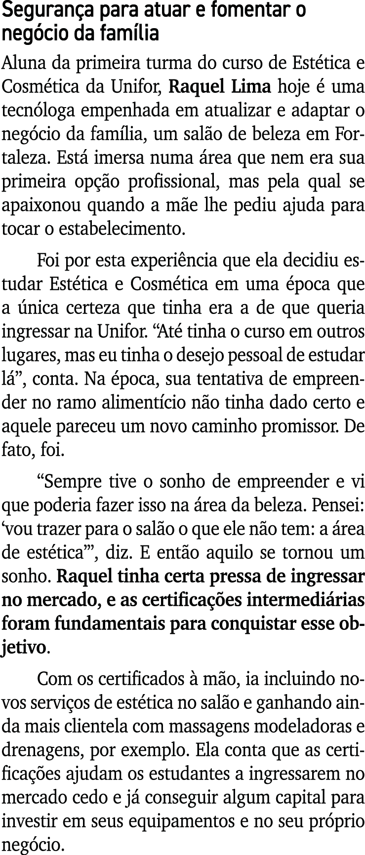 Seguran a para atuar e fomentar o neg cio da fam lia Aluna da primeira turma do curso de Est tica e Cosm tica da Unif...