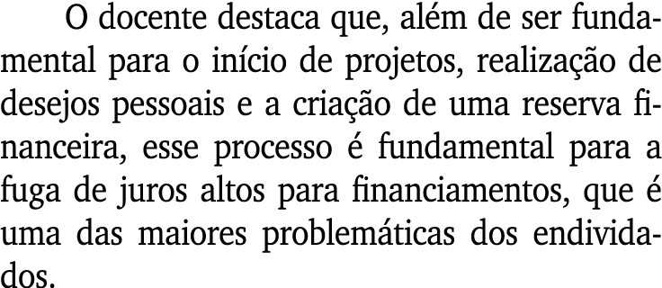 O docente destaca que, al m de ser fundamental para o in cio de projetos, realiza o de desejos pessoais e a cria  o ...