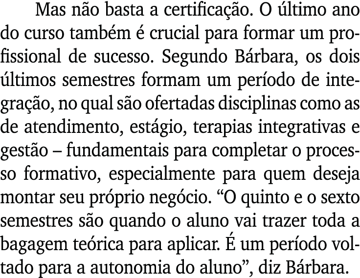Mas n o basta a certifica o. O  ltimo ano do curso tamb m   crucial para formar um profissional de sucesso. Segundo ...