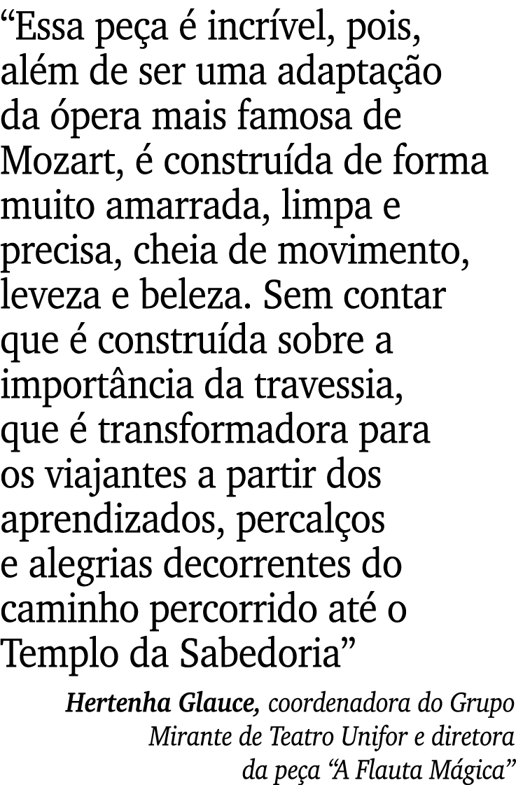 “Essa pe a  incr vel, pois, al m de ser uma adapta  o da  pera mais famosa de Mozart,   constru da de forma muito am...