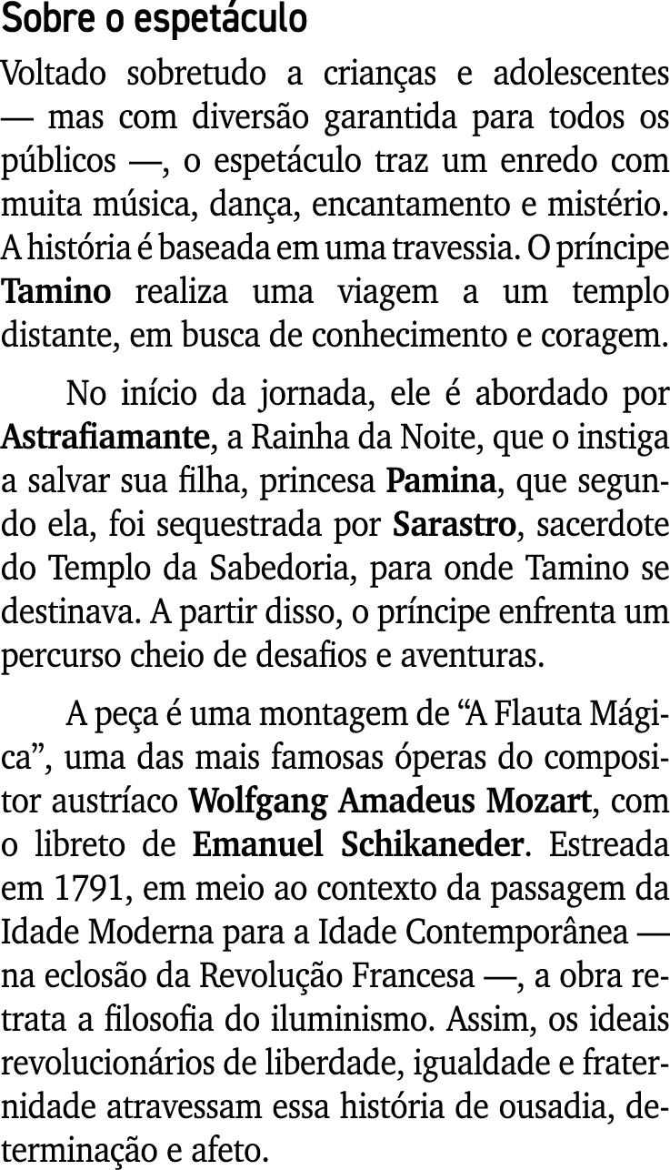 Sobre o espet culo Voltado sobretudo a crian as e adolescentes — mas com divers o garantida para todos os p blicos —,...