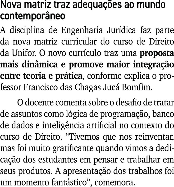 Nova matriz traz adequa es ao mundo contempor neo A disciplina de Engenharia Jur dica faz parte da nova matriz curri...