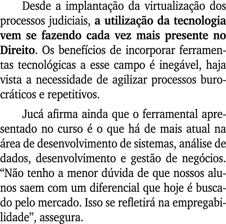 Desde a implanta o da virtualiza  o dos processos judiciais, a utiliza  o da tecnologia vem se fazendo cada vez mais...