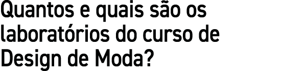 Quantos e quais s o os laborat rios do curso de Design de Moda?