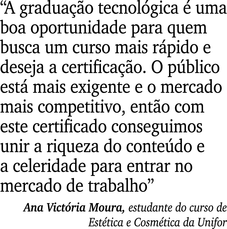 “A gradua o tecnol gica   uma boa oportunidade para quem busca um curso mais r pido e deseja a certifica  o. O p bli...