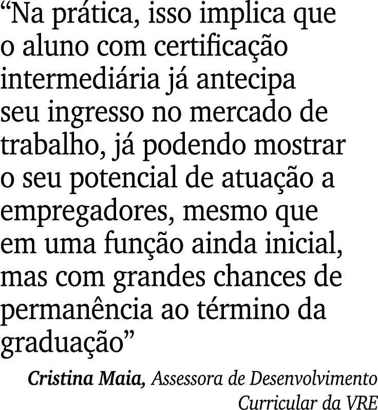 “Na pr tica, isso implica que o aluno com certifica o intermedi ria j  antecipa seu ingresso no mercado de trabalho,...