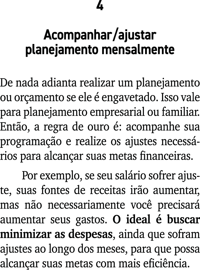4 Acompanhar/ajustar planejamento mensalmente De nada adianta realizar um planejamento ou or amento se ele  engaveta...