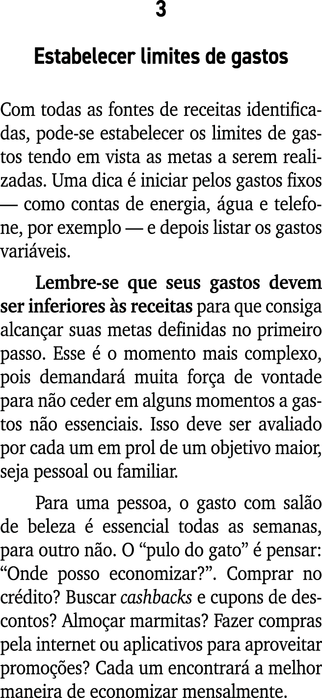 3 Estabelecer limites de gastos Com todas as fontes de receitas identificadas, pode se estabelecer os limites de gast...