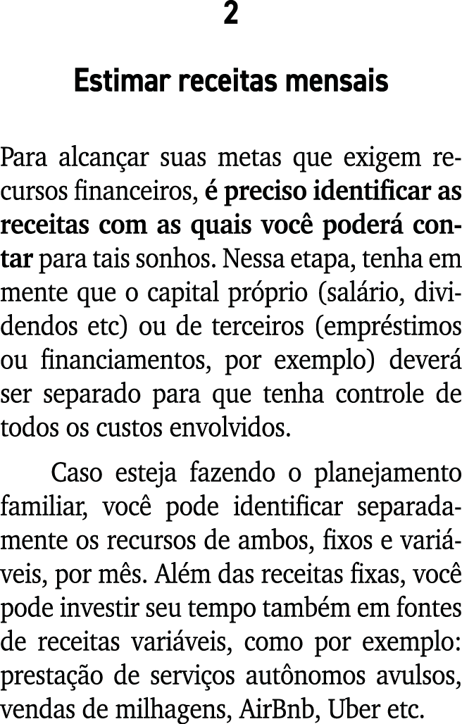 2 Estimar receitas mensais Para alcan ar suas metas que exigem recursos financeiros,  preciso identificar as receita...