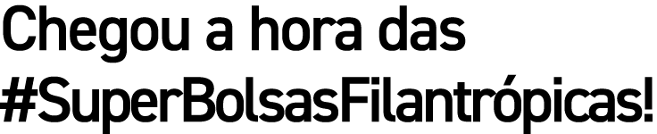 Chegou a hora das #SuperBolsasFilantr picas!