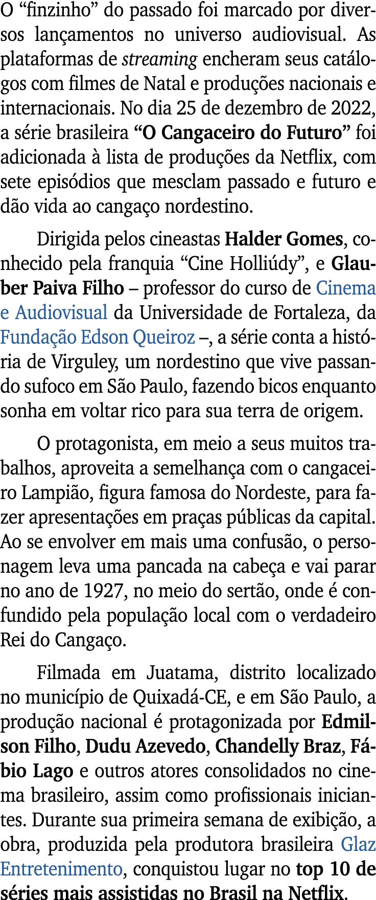 O “finzinho” do passado foi marcado por diversos lan amentos no universo audiovisual. As plataformas de streaming enc...