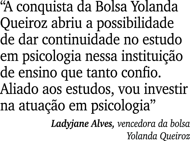 “A conquista da Bolsa Yolanda Queiroz abriu a possibilidade de dar continuidade no estudo em psicologia nessa institu...