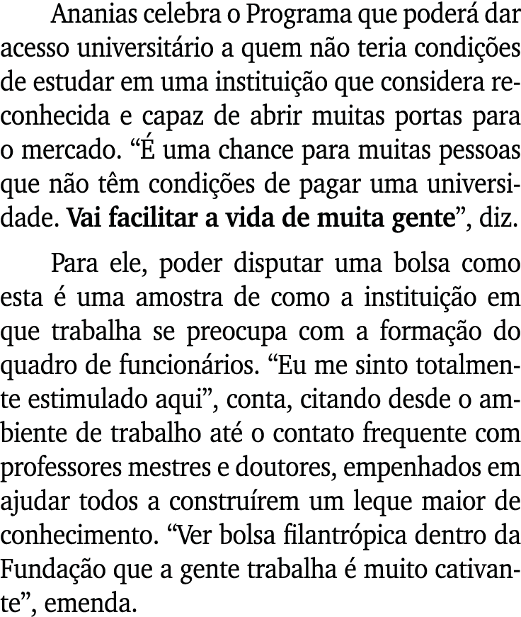 Ananias celebra o Programa que poder dar acesso universit rio a quem n o teria condi  es de estudar em uma institui ...