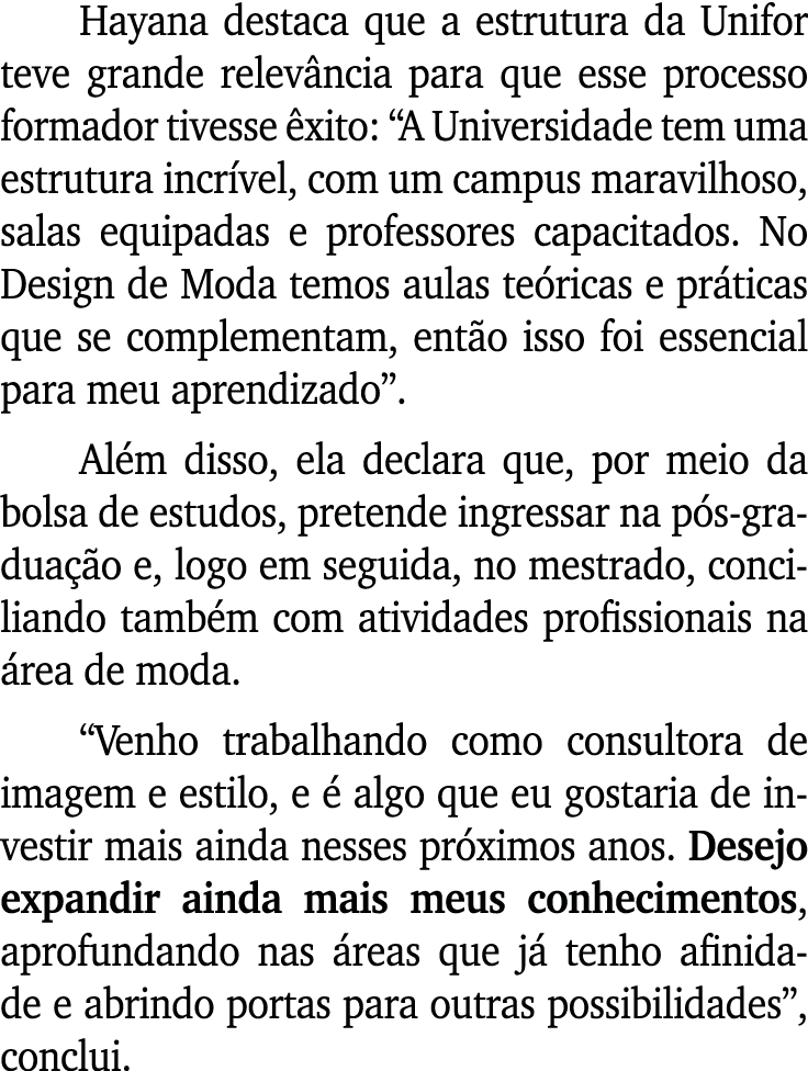 Hayana destaca que a estrutura da Unifor teve grande relev ncia para que esse processo formador tivesse xito: “A Uni...