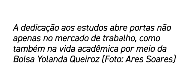 A dedica o aos estudos abre portas n o apenas no mercado de trabalho, como tamb m na vida acad mica por meio da Bols...