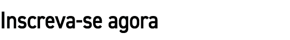 Inscreva se agora