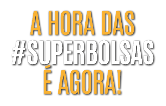 A hora das #SuperBolsas  agora!