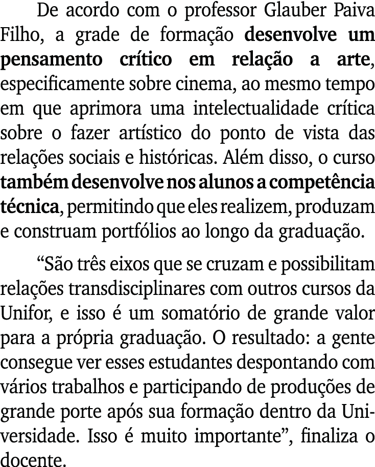 De acordo com o professor Glauber Paiva Filho, a grade de forma o desenvolve um pensamento cr tico em rela  o a arte...