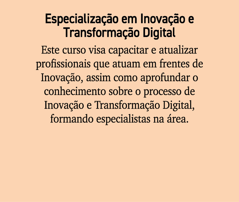 Especializa o em Inova  o e Transforma  o Digital Este curso visa capacitar e atualizar profissionais que atuam em f...