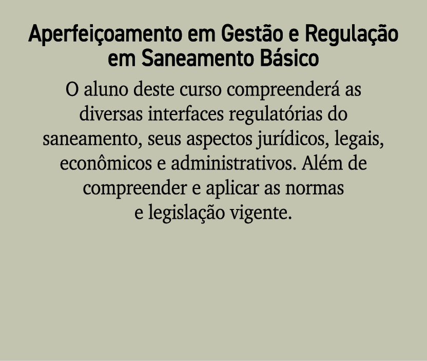 Aperfei oamento em Gest o e Regula o em Saneamento B sico O aluno deste curso compreender  as diversas interfaces re...