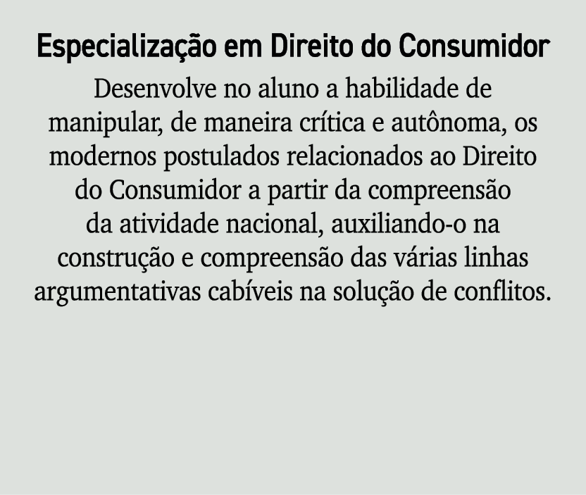 Especializa o em Direito do Consumidor Desenvolve no aluno a habilidade de manipular, de maneira cr tica e aut noma,...