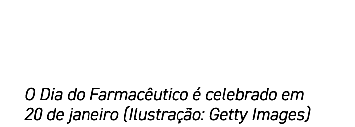 O Dia do Farmac utico  celebrado em 20 de janeiro (Ilustra  o: Getty Images)