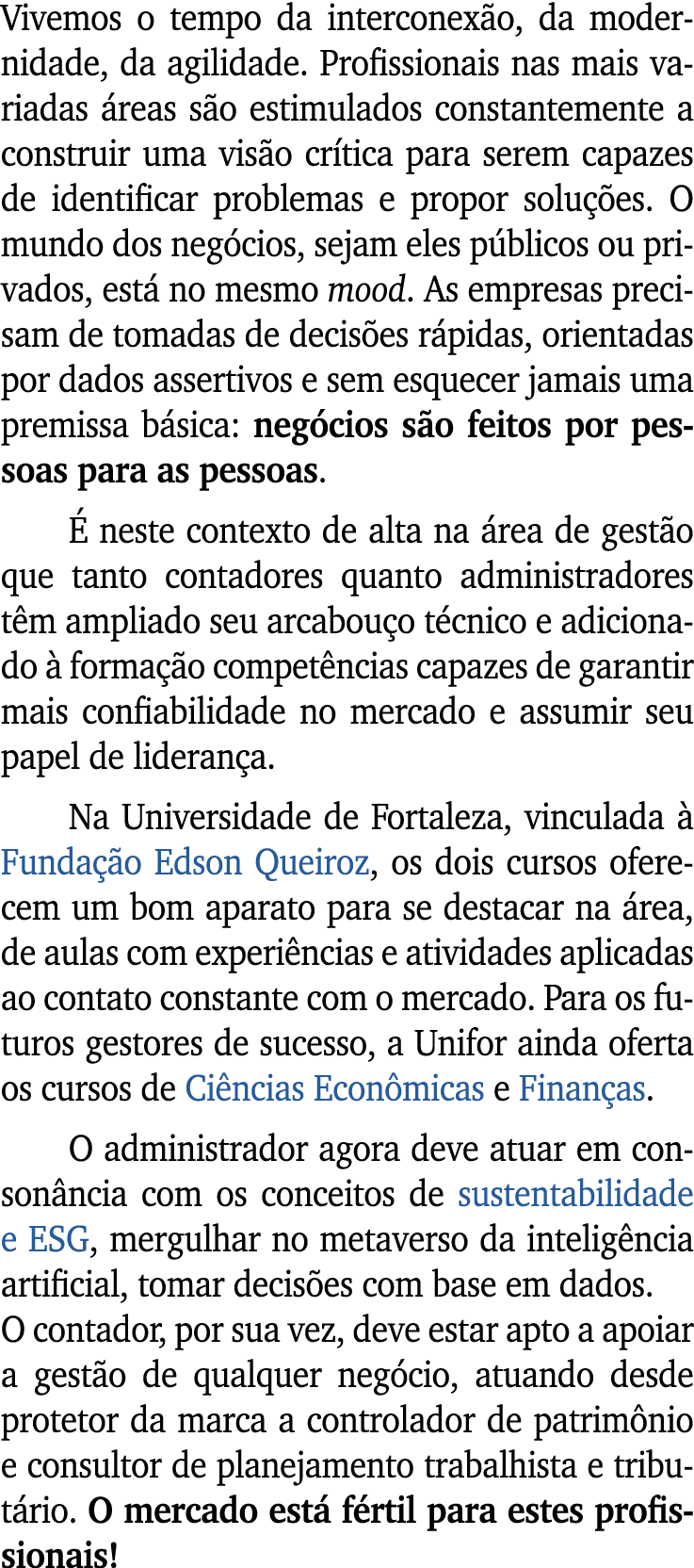 Vivemos o tempo da interconex o, da modernidade, da agilidade. Profissionais nas mais variadas reas s o estimulados ...