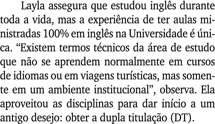 Layla assegura que estudou ingl s durante toda a vida, mas a experi ncia de ter aulas ministradas 100% em ingl s na U...
