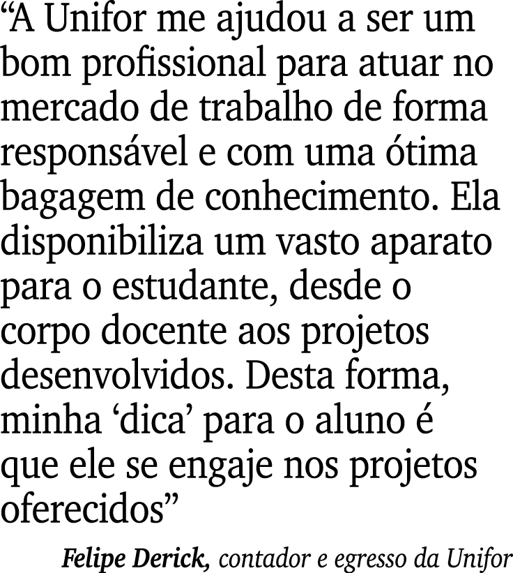 “A Unifor me ajudou a ser um bom profissional para atuar no mercado de trabalho de forma respons vel e com uma tima ...