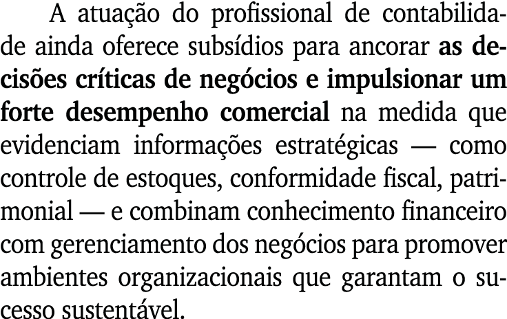 A atua o do profissional de contabilidade ainda oferece subs dios para ancorar as decis es cr ticas de neg cios e im...