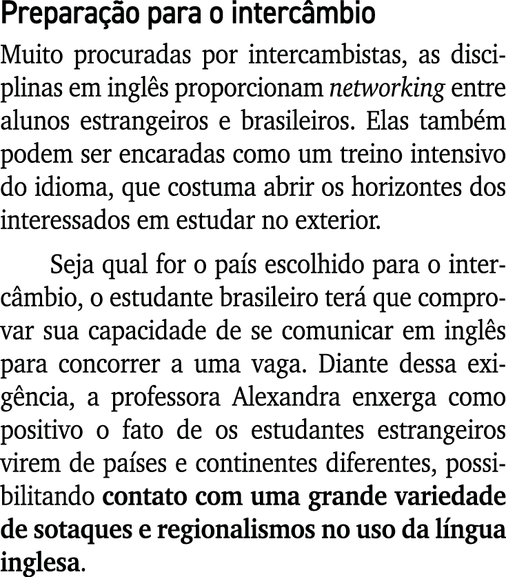Prepara o para o interc mbio Muito procuradas por intercambistas, as disciplinas em ingl s proporcionam networking e...