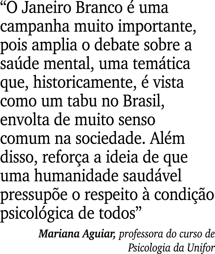 “O Janeiro Branco  uma campanha muito importante, pois amplia o debate sobre a sa de mental, uma tem tica que, histo...