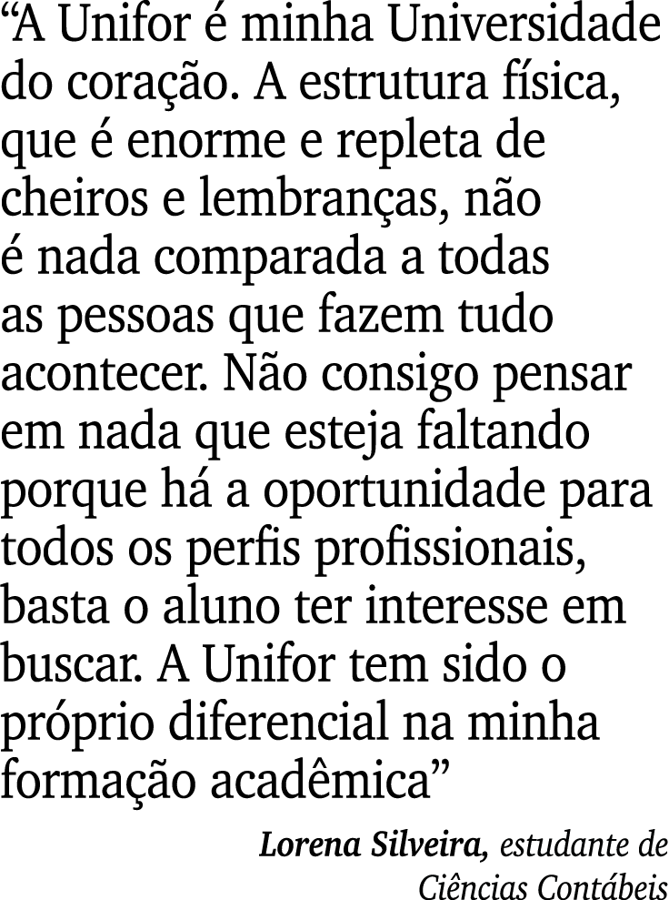 “A Unifor  minha Universidade do cora  o. A estrutura f sica, que   enorme e repleta de cheiros e lembran as, n o   ...