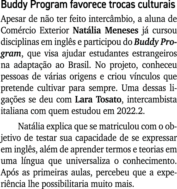 Buddy Program favorece trocas culturais Apesar de n o ter feito interc mbio, a aluna de Com rcio Exterior Nat lia Men...