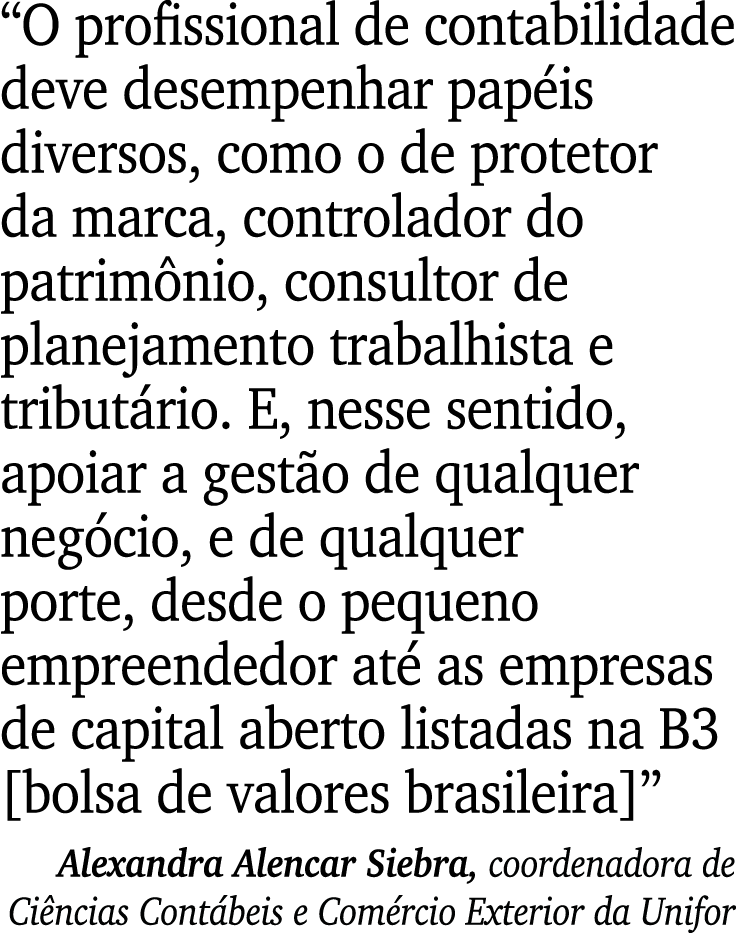 “O profissional de contabilidade deve desempenhar pap is diversos, como o de protetor da marca, controlador do patrim...
