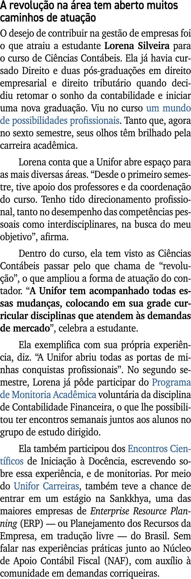 A revolu o na  rea tem aberto muitos caminhos de atua  o O desejo de contribuir na gest o de empresas foi o que atra...