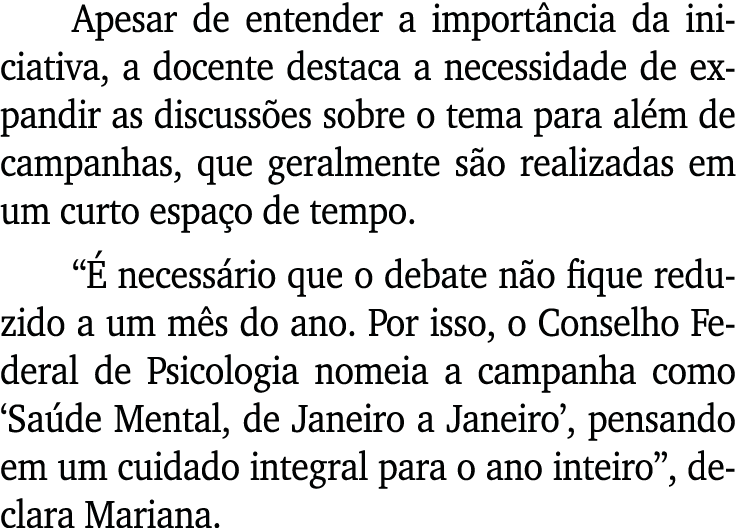 Apesar de entender a import ncia da iniciativa, a docente destaca a necessidade de expandir as discuss es sobre o tem...