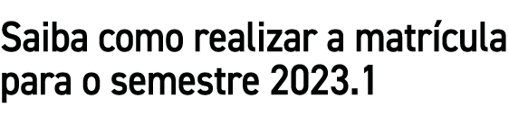 Saiba como realizar a matr cula para o semestre 2023.1