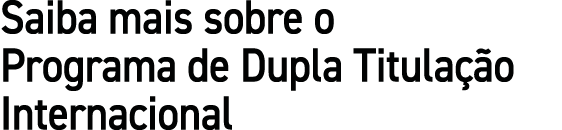 Saiba mais sobre o Programa de Dupla Titula o Internacional