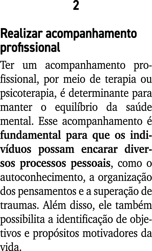 2 Realizar acompanhamento profissional Ter um acompanhamento profissional, por meio de terapia ou psicoterapia,  det...