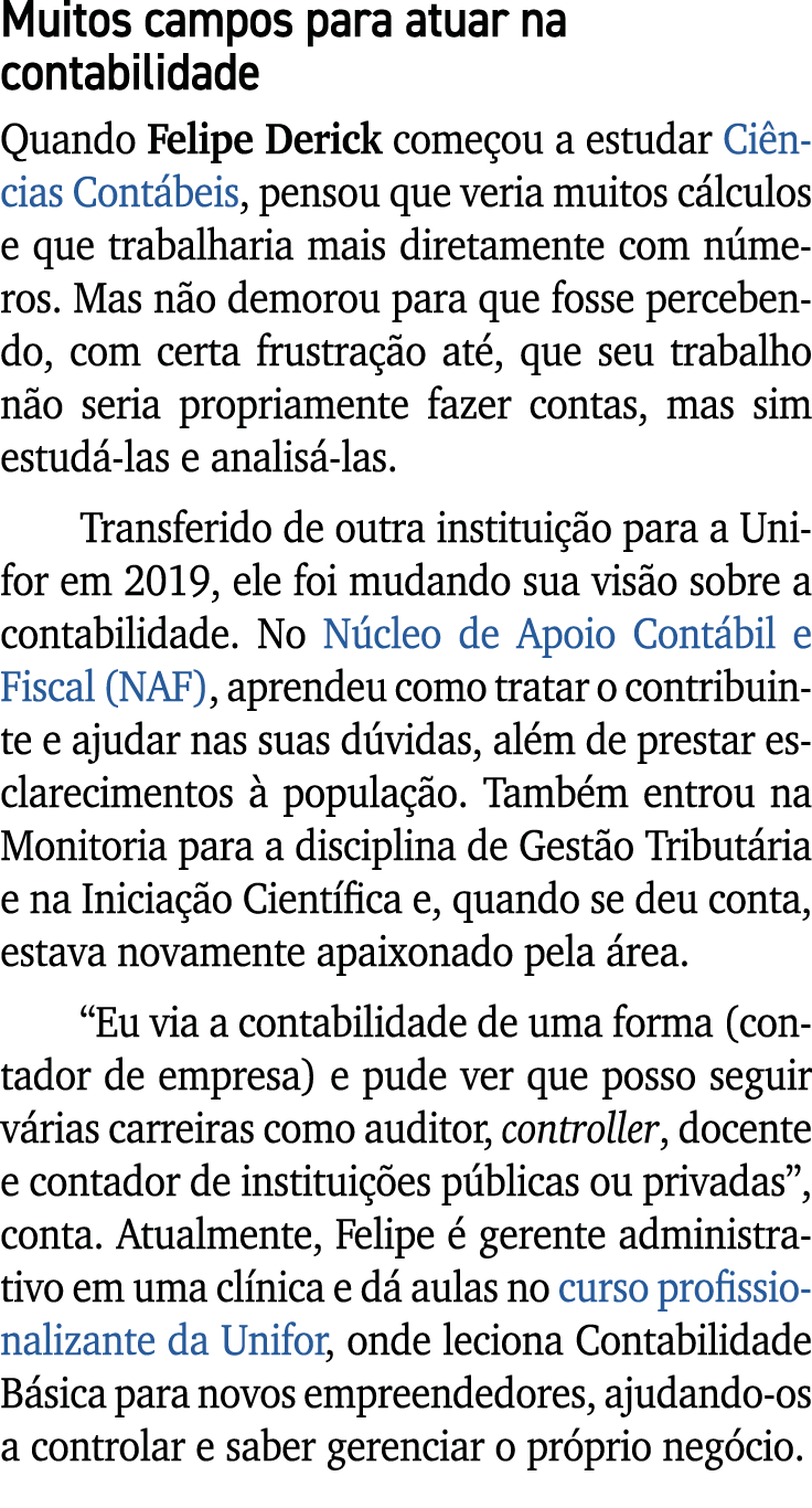 Muitos campos para atuar na contabilidade Quando Felipe Derick come ou a estudar Ci ncias Cont beis, pensou que veria...