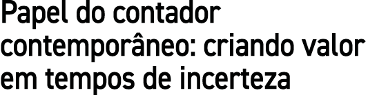 Papel do contador contempor neo: criando valor em tempos de incerteza