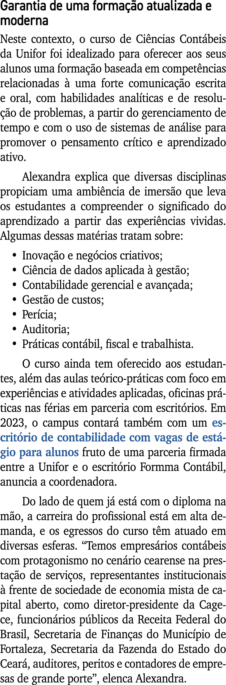 Garantia de uma forma o atualizada e moderna Neste contexto, o curso de Ci ncias Cont beis da Unifor foi idealizado ...