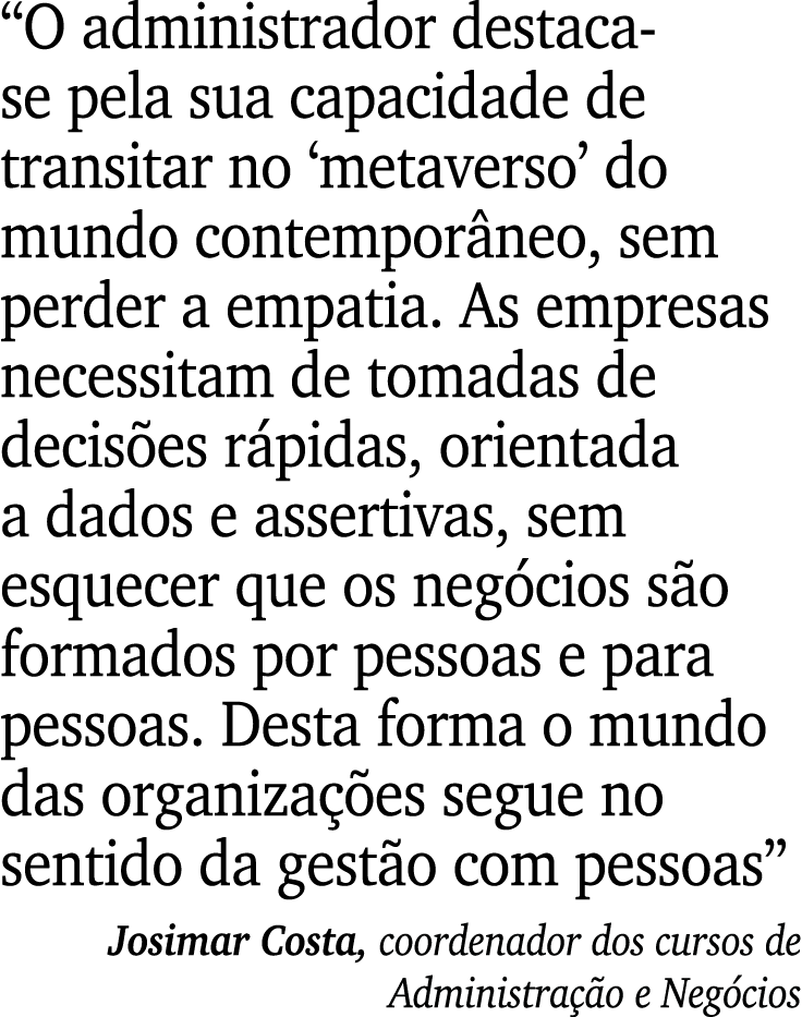“O administrador destaca se pela sua capacidade de transitar no ‘metaverso’ do mundo contempor neo, sem perder a empa...