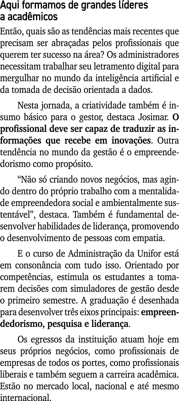 Aqui formamos de grandes l deres a acad micos Ent o, quais s o as tend ncias mais recentes que precisam ser abra adas...