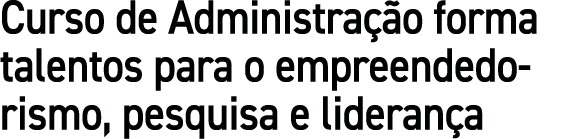 Curso de Administra o forma talentos para o empreendedorismo, pesquisa e lideran a