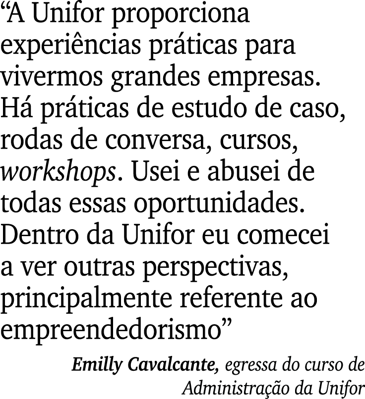 “A Unifor proporciona experi ncias pr ticas para vivermos grandes empresas. H pr ticas de estudo de caso, rodas de c...