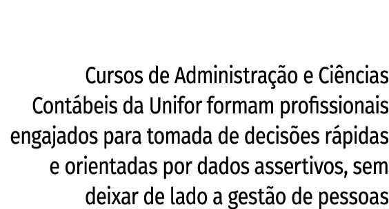 Cursos de Administra o e Ci ncias Cont beis da Unifor formam profissionais engajados para tomada de decis es r pidas...