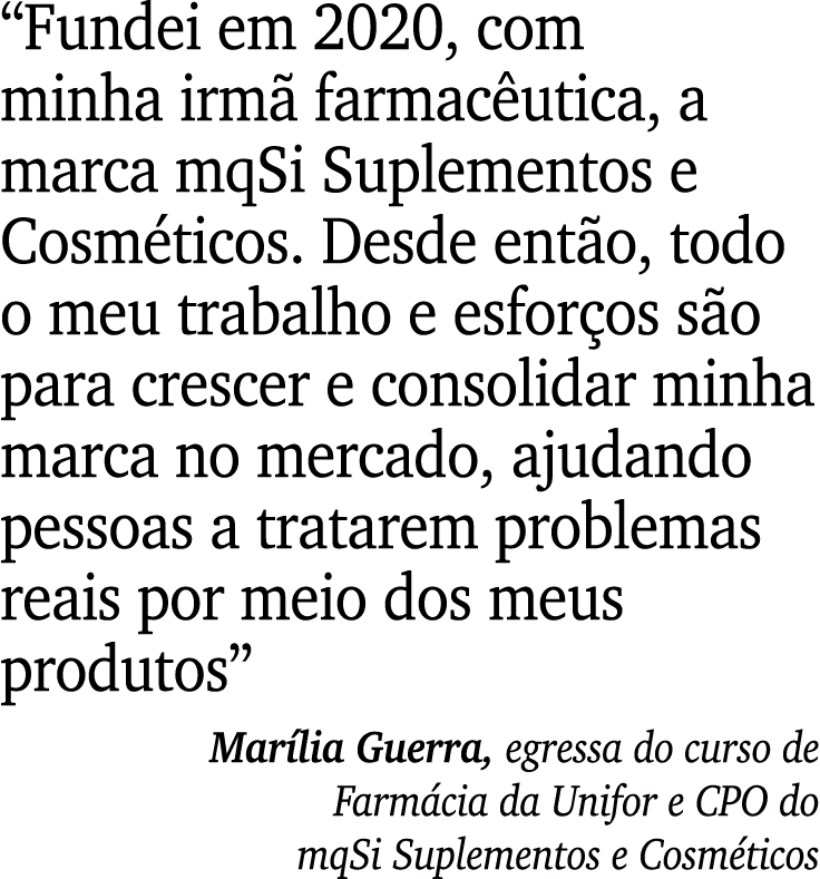 “Fundei em 2020, com minha irm farmac utica, a marca mqSi Suplementos e Cosm ticos. Desde ent o, todo o meu trabalho...