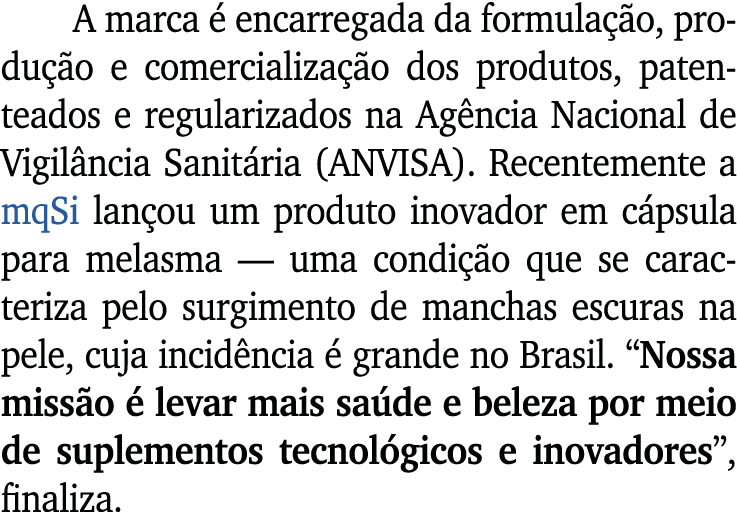 A marca  encarregada da formula  o, produ  o e comercializa  o dos produtos, patenteados e regularizados na Ag ncia ...
